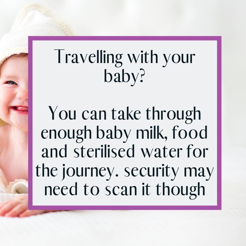 you can take enough baby milk, food and sterilsed water for the journey. 